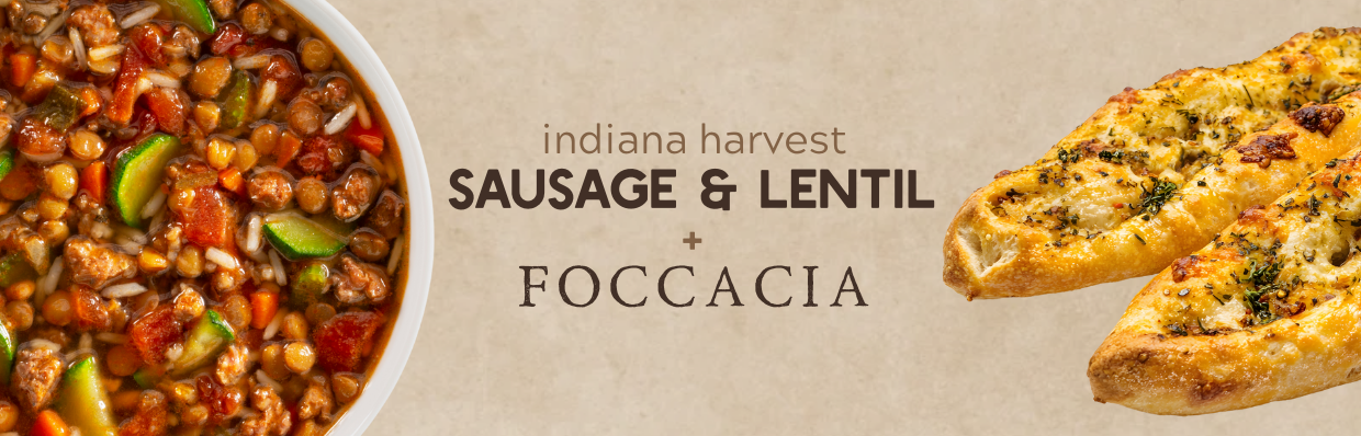 Indiana Harvest Sausage & Lentil + Focaccia