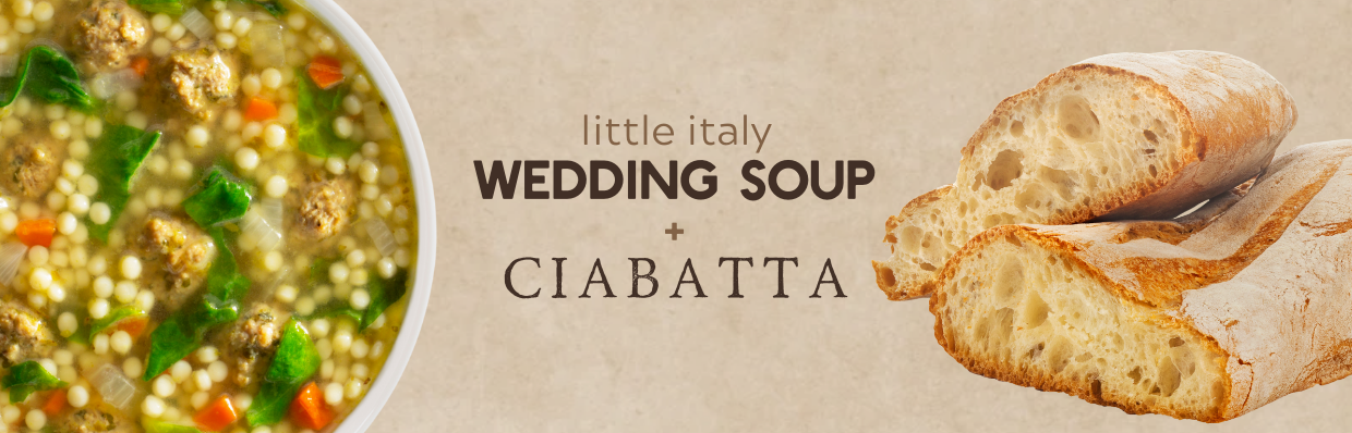 Little Italy Wedding Soup + Ciabatta