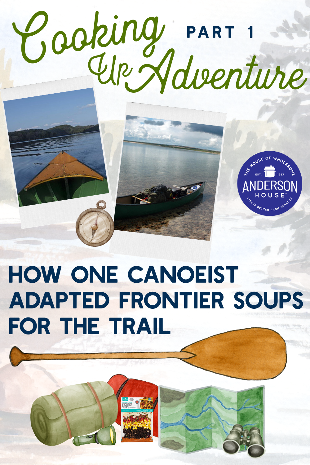 Part 1 - Cooking Up Adventure How One Canoeist Adapted Frontier Soups for the Trail