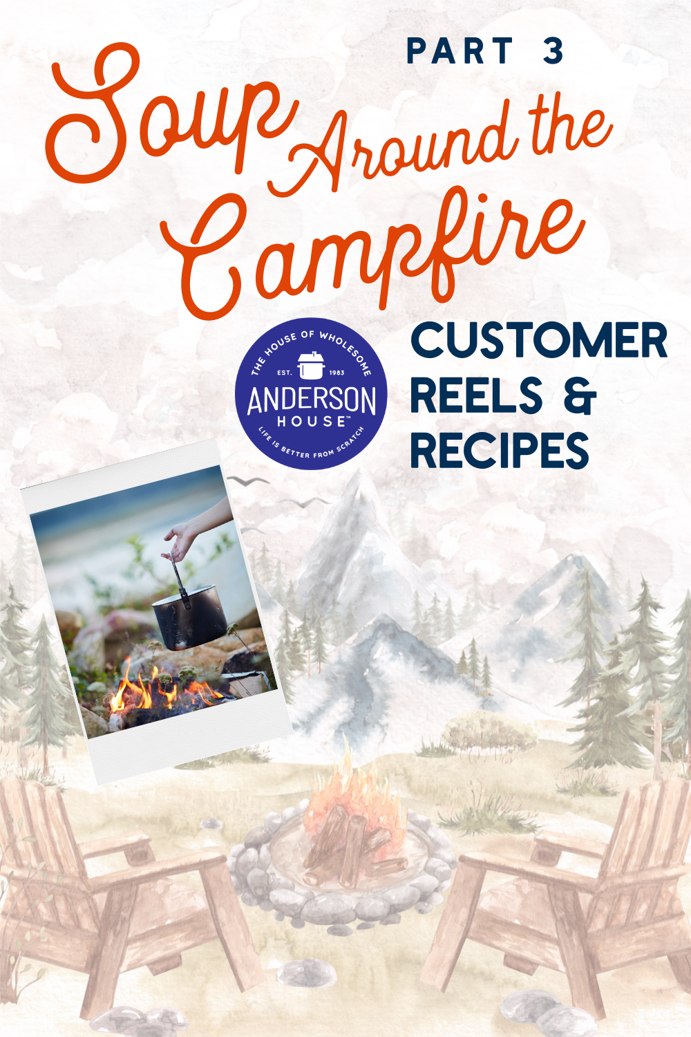 Part 3 - Soup Around the Campfire Customer Reels & Recipes