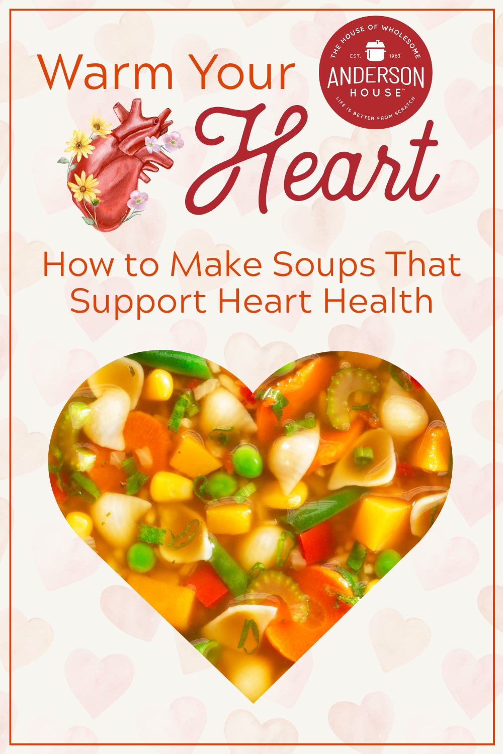 Warm Your Heart How to Make Soups That Support Heart Health